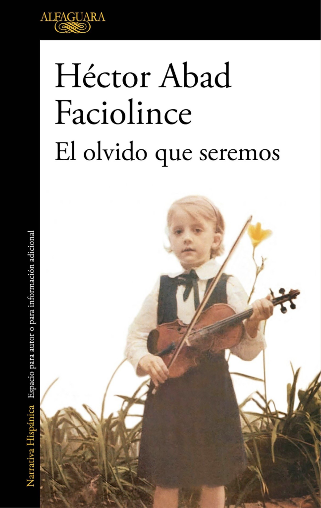 El olvido que seremos – Héctor Abad Faciolince